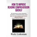 How to Improve Reading Comprehension Quickly: By Knowing Your Personal Reading Comprehension Style: Quick, Easy Tips to Improve Comprehension through