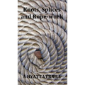 Knots, Splices and Rope-Work (Fully Illustrated)