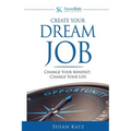 Susan Katz Advantage: Create Your Dream Job: Change Your Mindset, Change Your Future