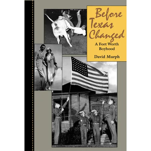 Before Texas Changed: A Fort Worth Boyhood