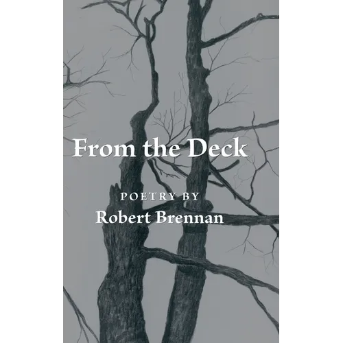 From the Deck: Poetry by Robert Brennan