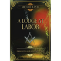 A Lodge at Labor: Freemasons and Masonry Today