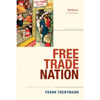 Free Trade Nation: Commerce, Consumption, and Civil Society in Modern Britain
