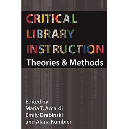 Critical Library Instruction: Theories and Methods