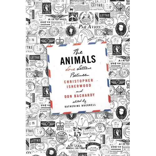 The Animals: Love Letters Between Christopher Isherwood and Don Bachardy