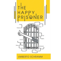 The Happy Prisoner: A Challenging and Deeply Personal Insight into the British Justice System