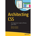 Architecting CSS: The Programmer's Guide to Effective Style Sheets