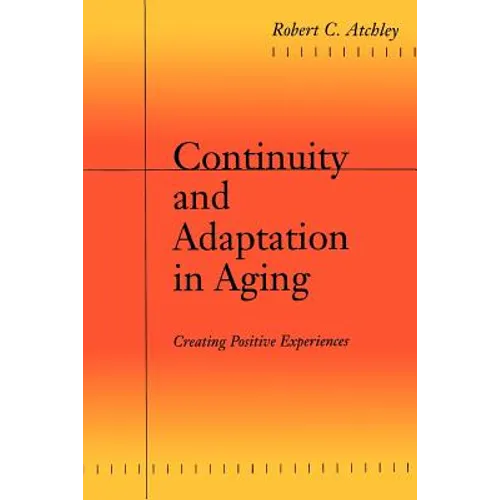 Continuity and Adaptation in Aging: Creating Positive Experiences