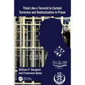 Think Like a Terrorist to Combat Terrorism and Radicalization in Prison