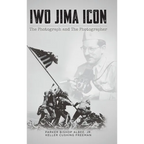 Iwo Jima Icon: The Photograph and The Photographer - Hardcover