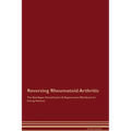 Reversing Rheumatoid Arthritis The Raw Vegan Detoxification & Regeneration Workbook for Curing Patients.
