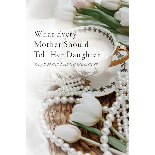 What Every Mother Should Tell Her Daughter