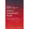 Science Environment Health: Towards a Renewed Pedagogy for Science Education