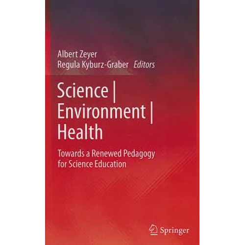 Science Environment Health: Towards a Renewed Pedagogy for Science Education
