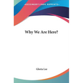 Why We Are Here?