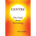 CENTRE The Truth about Everything