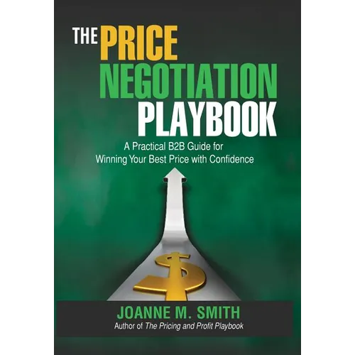 The Price Negotiation Playbook: A Practical B2B Guide for Winning Your Best Price with Confidence