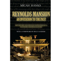 Reynolds Mansion: An Invitation to the Past: The History and Strange Happenings at a Southern Antebellum Home