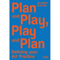 Plan and Play, Play and Plan: Defining Your Art Practice