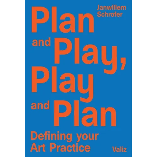 Plan and Play, Play and Plan: Defining Your Art Practice