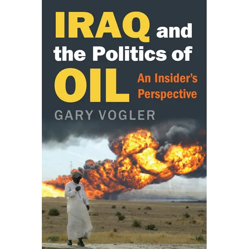 Iraq and the Politics of Oil: An Insider's Perspective
