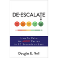 De-Escalate: How to Calm an Angry Person in 90 Seconds or Less