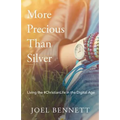 More Precious Than Silver: Living the #Christianlife in the Digital Age
