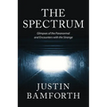 The Spectrum: Glimpses of the Paranormal and Encounters with the Strange