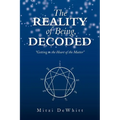 The Reality of Being, Decoded: Getting to the Heart of the Matter
