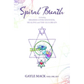 Spiral Breath: Activating Higher Consciousness, Healing and the Glia Brain