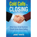 Cold Calls to Closing: What Every Small Business Should Know About Selling