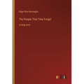 The People That Time Forgot: in large print