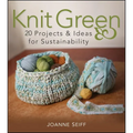 Knit Green: 20 Projects and Ideas for Sustainability