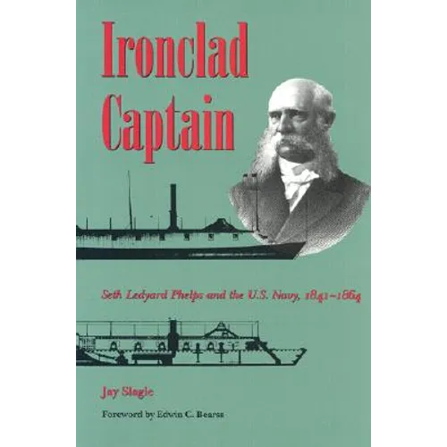 Ironclad Captain: Seth Ledyard Phelps and the U.S. Navy, 1841-1864