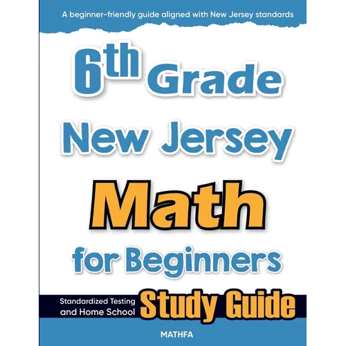 6th Grade New Jersey Math for Beginners: Standardized Testing and Home School Study Guide