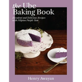 The Ube Baking Book: Mochi Pancakes, Decadent Brownies, Milk Bread, Traditional Cakes, and More Baking Recipes with Filipinx Purple Yam
