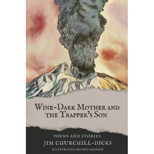 Wine-Dark Mother and the Trapper's Son: Poems and Stories