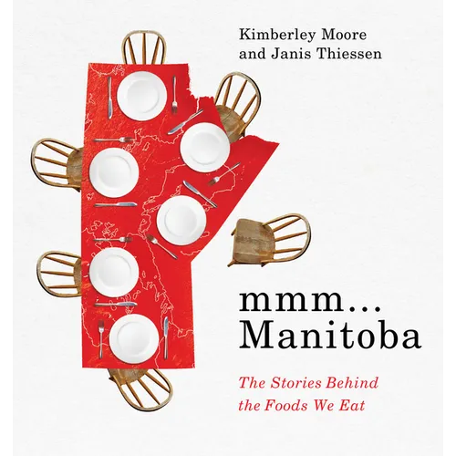 MMM... Manitoba: The Stories Behind the Foods We Eat