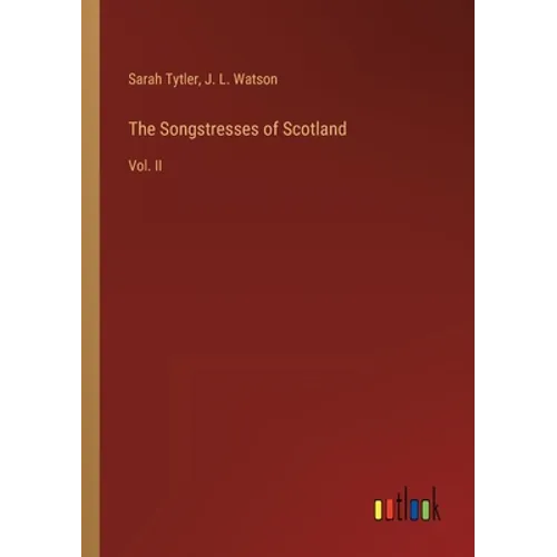 The Songstresses of Scotland: Vol. II