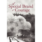 A Special Brand of Courage: A Mother and Her Children's Remarkable Escape from Nazi Germany