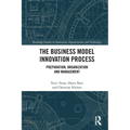 The Business Model Innovation Process: Preparation, Organization and Management