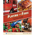 Playing with Fires: Firehouse Recipes and Their Chefs