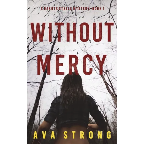 Without Mercy (A Dakota Steele FBI Suspense Thriller-Book 1)