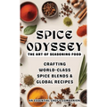Spice Odyssey: The Art of Seasoning Food