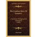 The Creation Story Of Genesis I: A Sumerian Theogony And Cosmogony (1902)