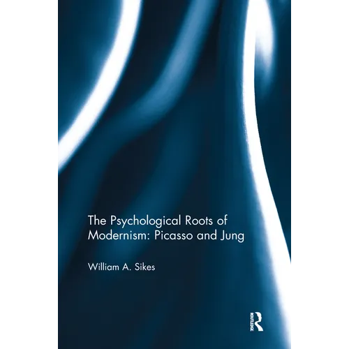 The Psychological Roots of Modernism: Picasso and Jung