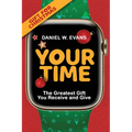 Your Time: (Special Edition for Christmas) The Greatest Gift You Receive and Give