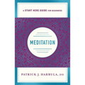 Meditation: The Simple and Practical Way to Begin Meditating (a Start Here Guide)