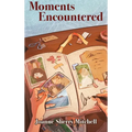 Moments Encountered