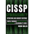Cissp: Cybersecurity Operations and Incident Response: Digital Forensics with Exploitation Frameworks & Vulnerability Scans